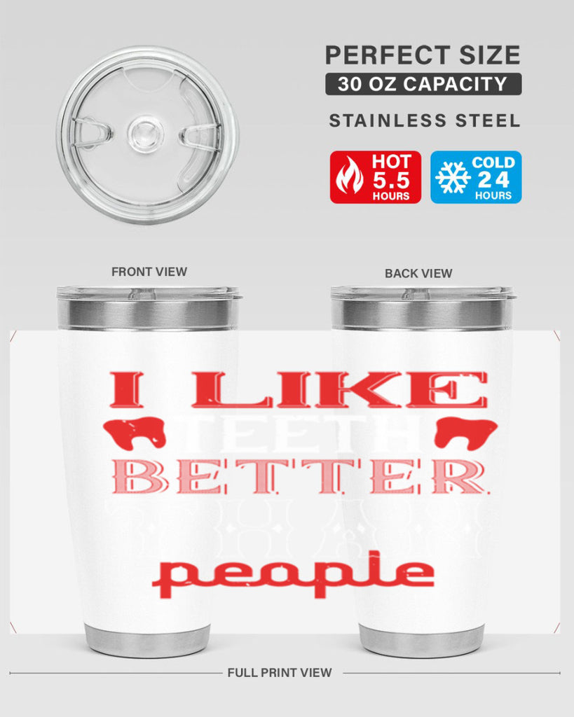 I like teeth better than people Style 36#- dentist- tumbler