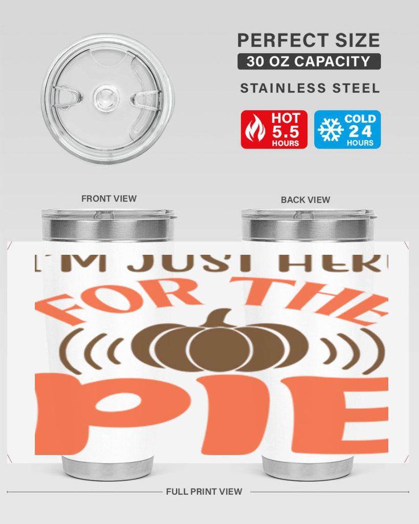 I m Just Here for the Pie 340#- fall- Tumbler