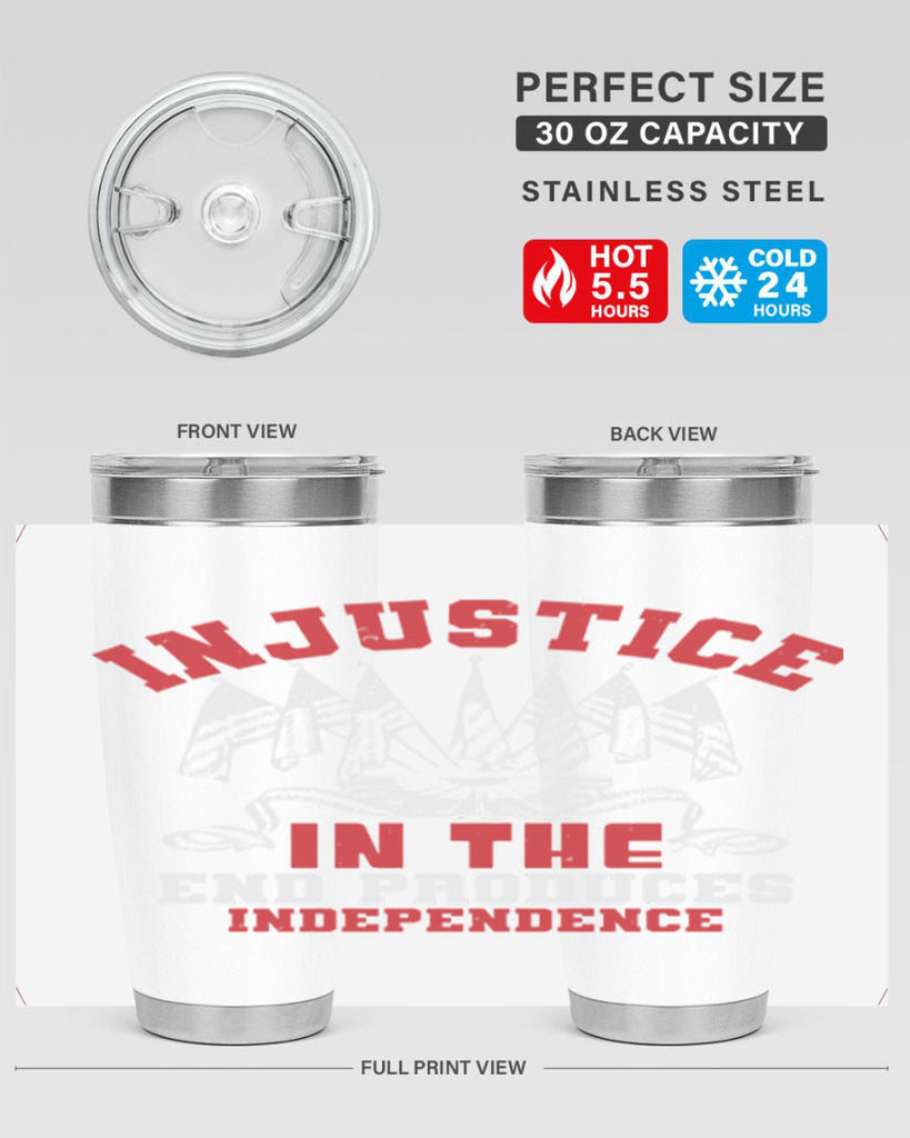Injustice in the end produces Style 32#- Fourt Of July- Tumbler