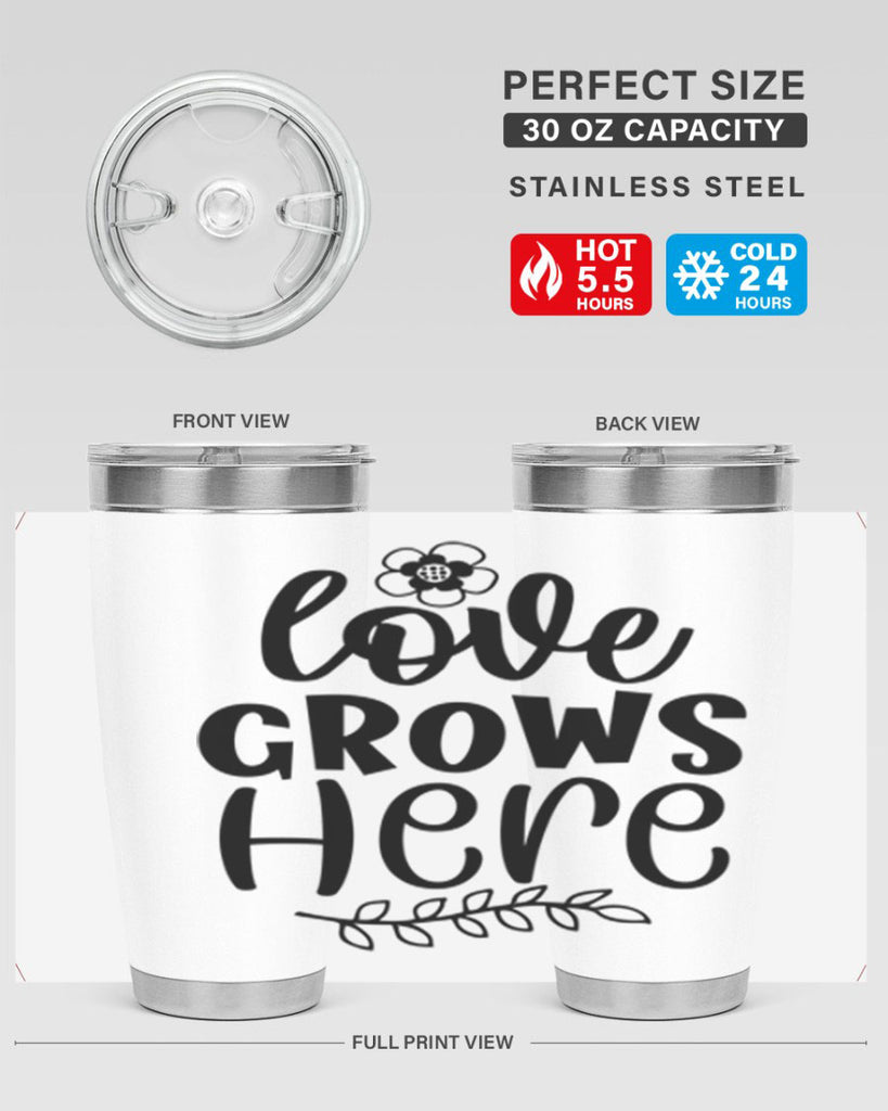 Love grows here  335#- spring- Tumbler