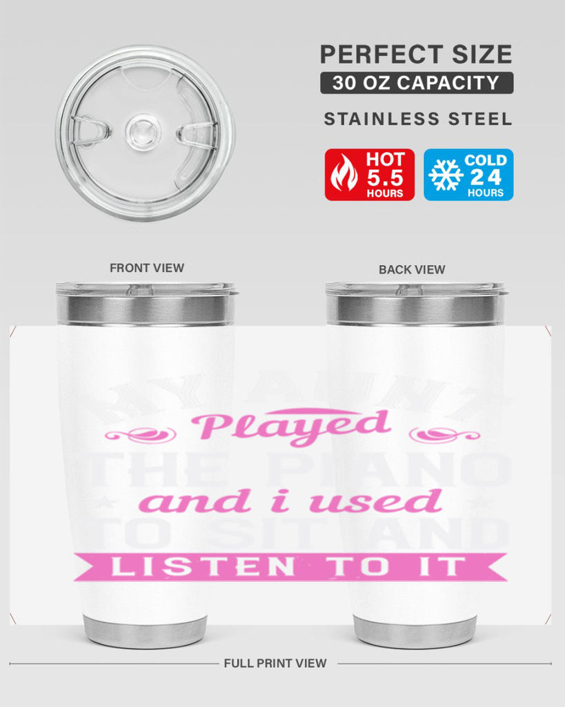 My aunt played the piano and I used to sit and listen to it Style 37#- aunt- Tumbler
