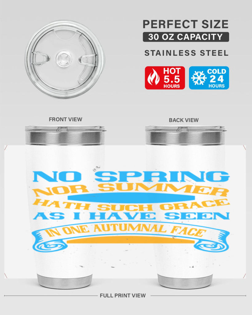 No spring nor summer hath such grace As I have seen in one autumnal face 55#- grandma - nana- Tumbler