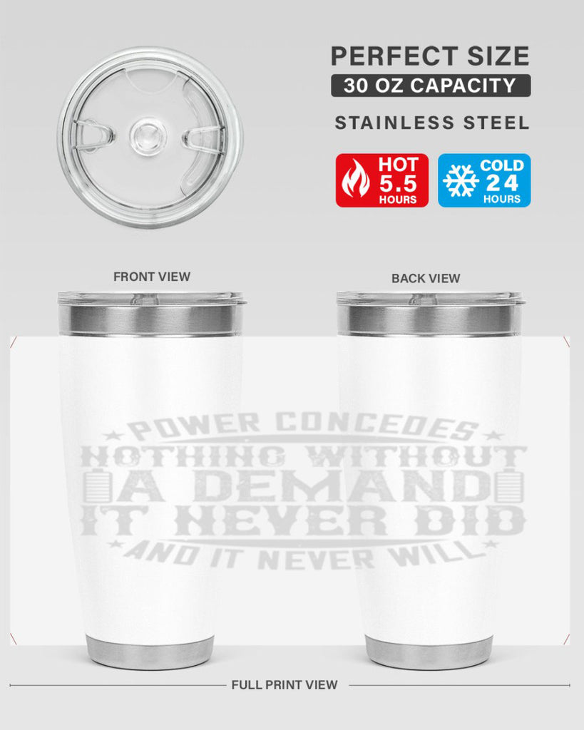 Power concedes nothing without a demand It never did and it never will Style 20#- electrician- tumbler