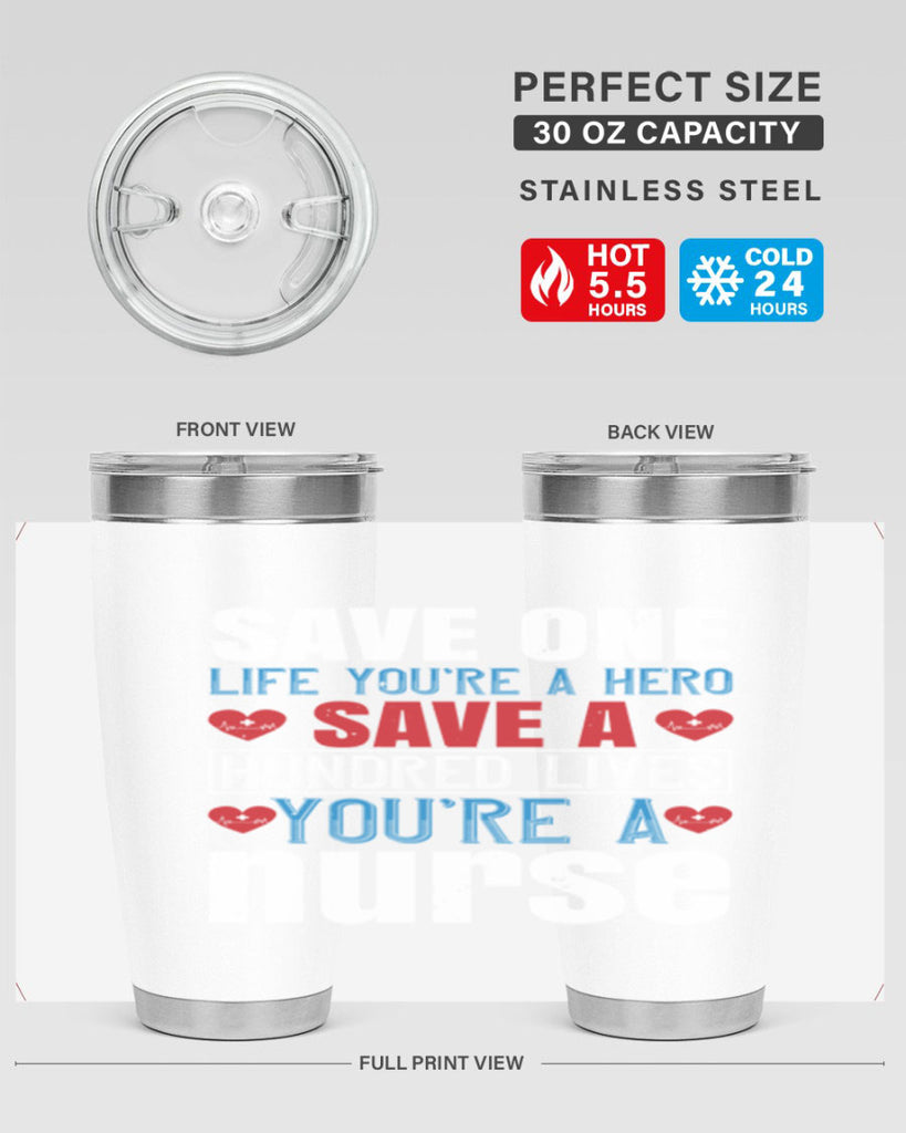 Save one life you’re a hero Save a hundred lives you’re a nurse Style 270#- nurse- tumbler