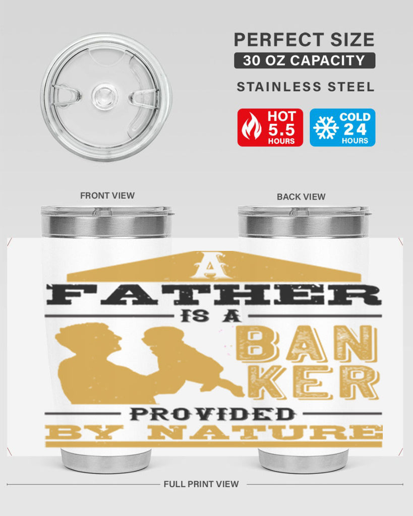 a father is a banker provided by nature 272#- fathers day- Tumbler