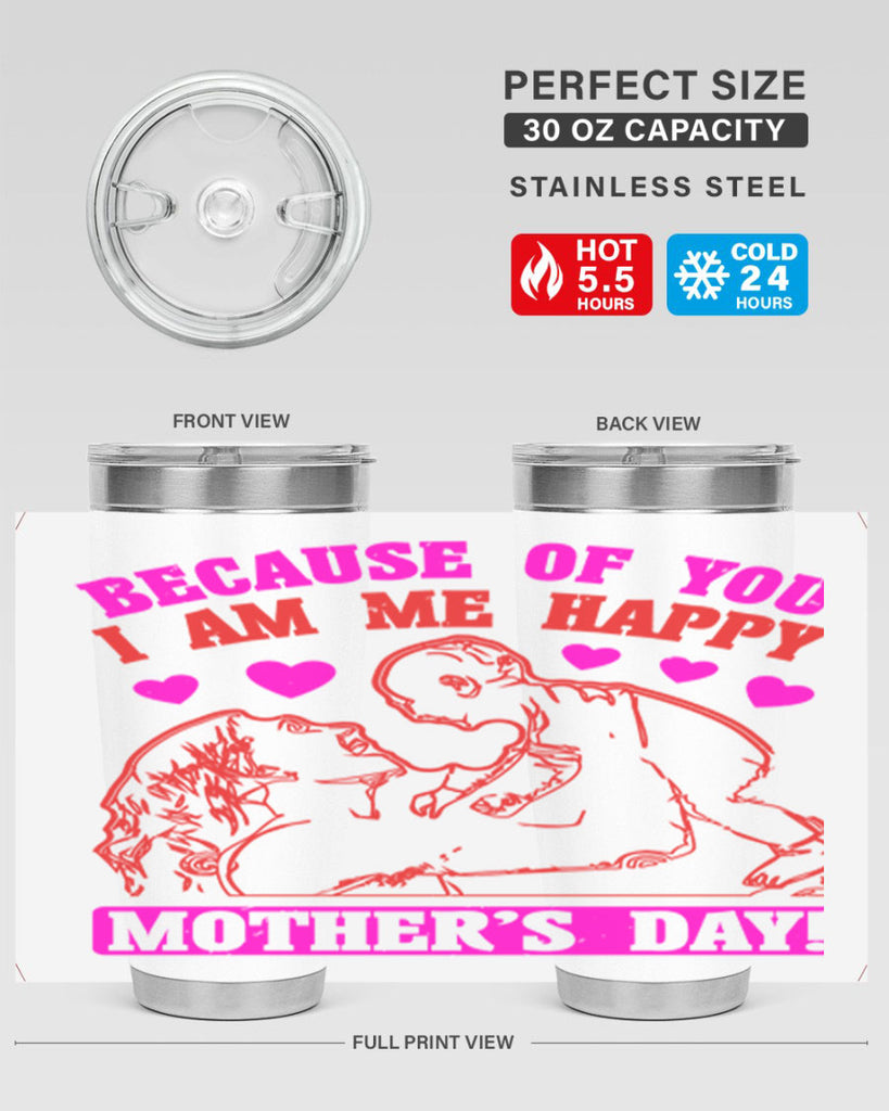 because of you i am me 89#- mothers day- Tumbler