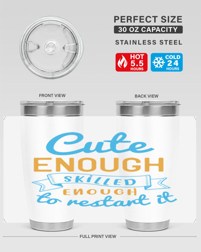 cute enough skilled enough to restart it Style 3#- medical- tumbler