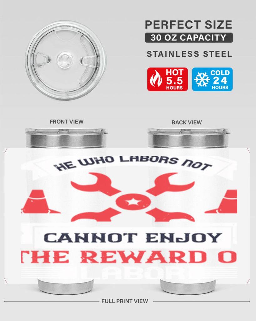 he who labors not cannot enjoy the reward of labor 38#- labor day- Tumbler
