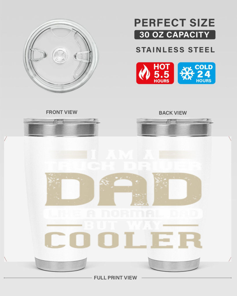 i am a truck driver dad like a normal dad but way cooler Style 48#- truck driver- tumbler