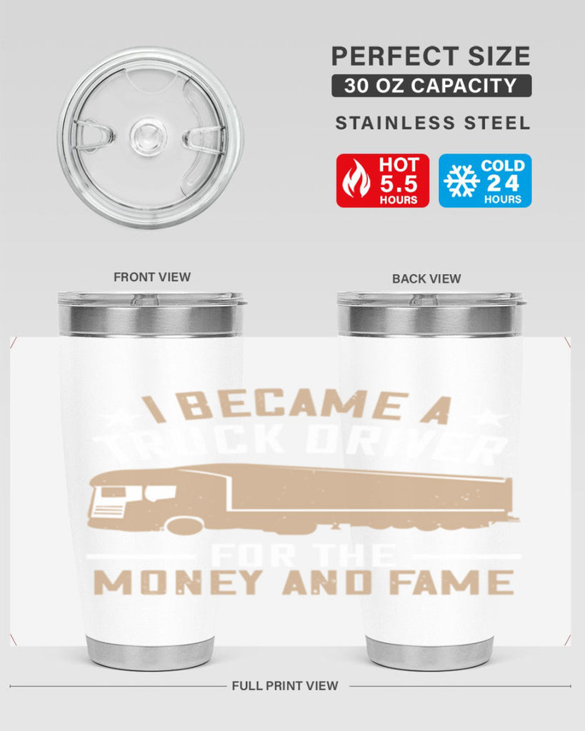 i became a truck driver for the money and fame Style 45#- truck driver- tumbler
