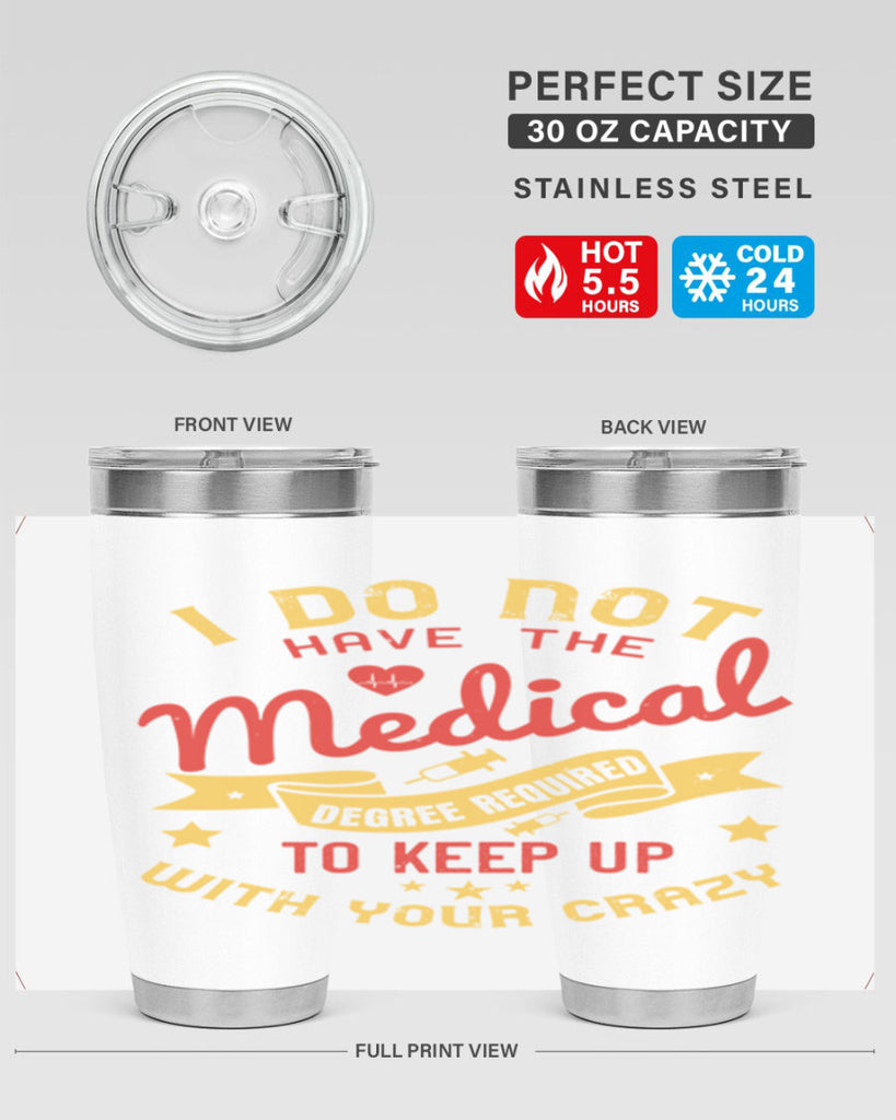 i do not have the medical degree required to keep up with your crazy Style 48#- medical- tumbler