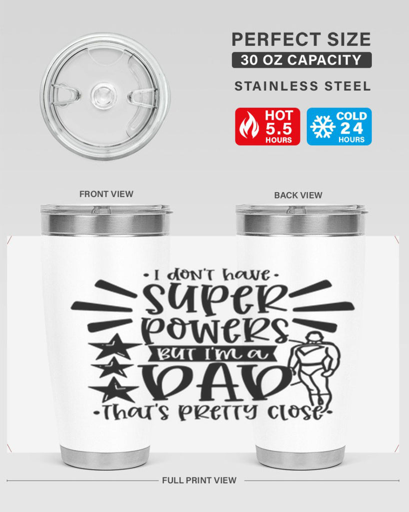 i dont have super powers but im a dad 45#- fathers day- Tumbler