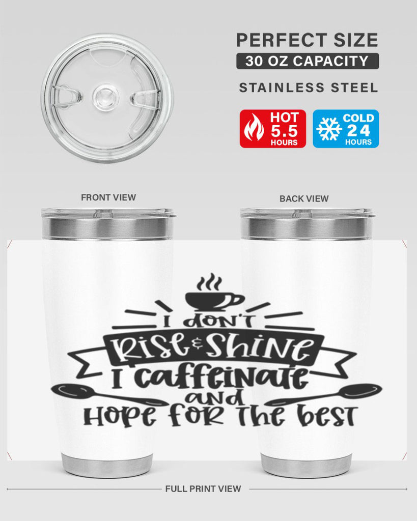i dont rise shine i caffeinate 109#- coffee- Tumbler