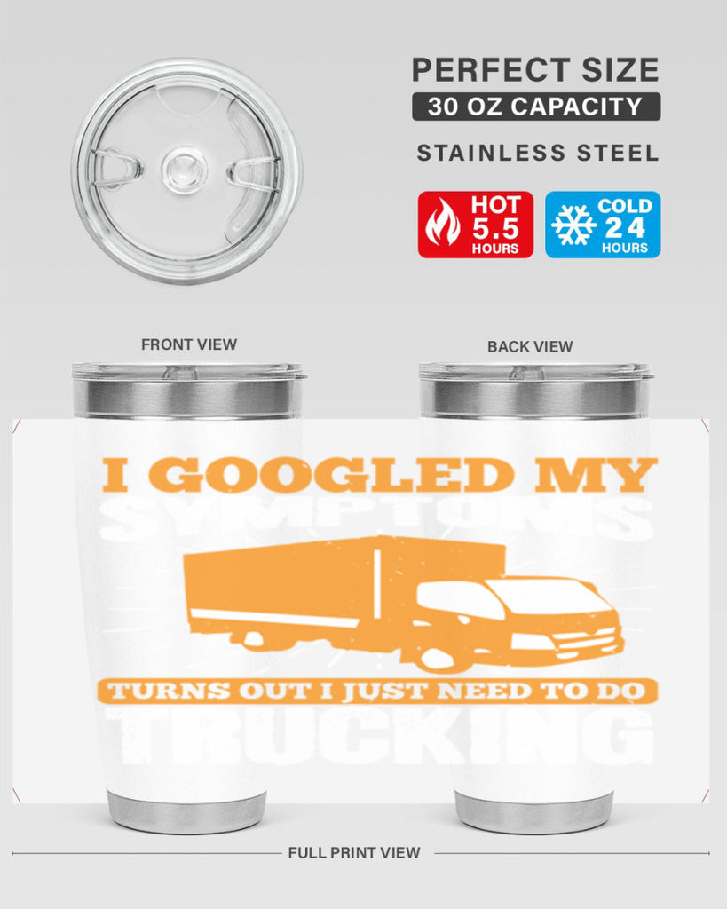 i googled my symptoms turns out i just need to do trucking Style 44#- truck driver- tumbler