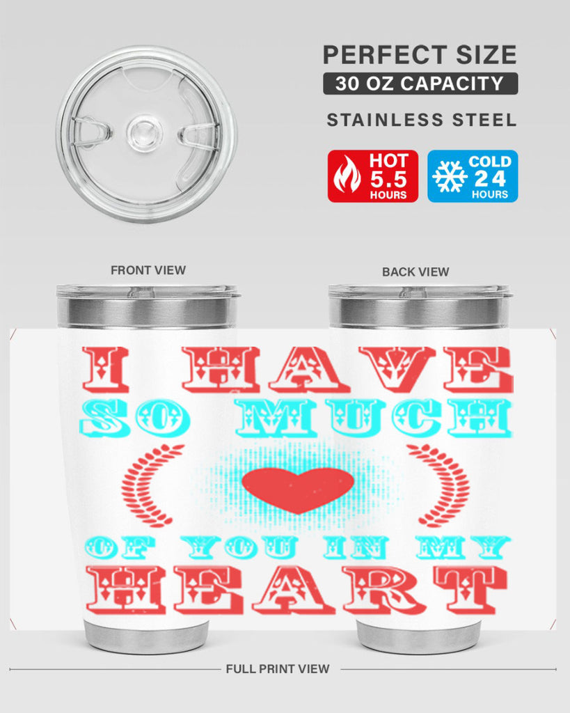 i have so much of you in my heart 66#- mothers day- Tumbler