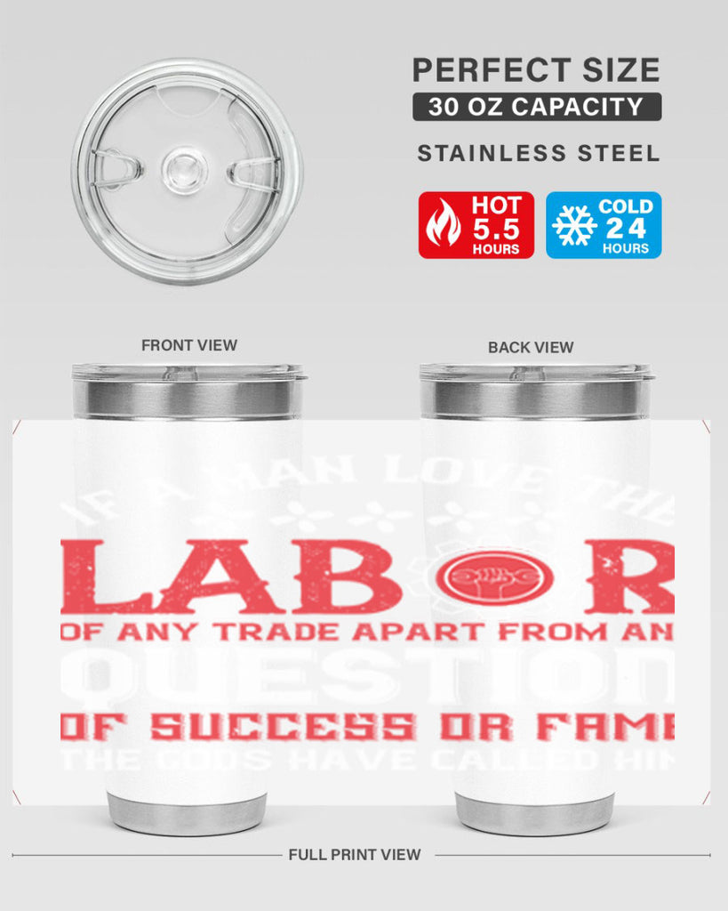 if a man love the labor of any trade apart from any question of success 36#- labor day- Tumbler