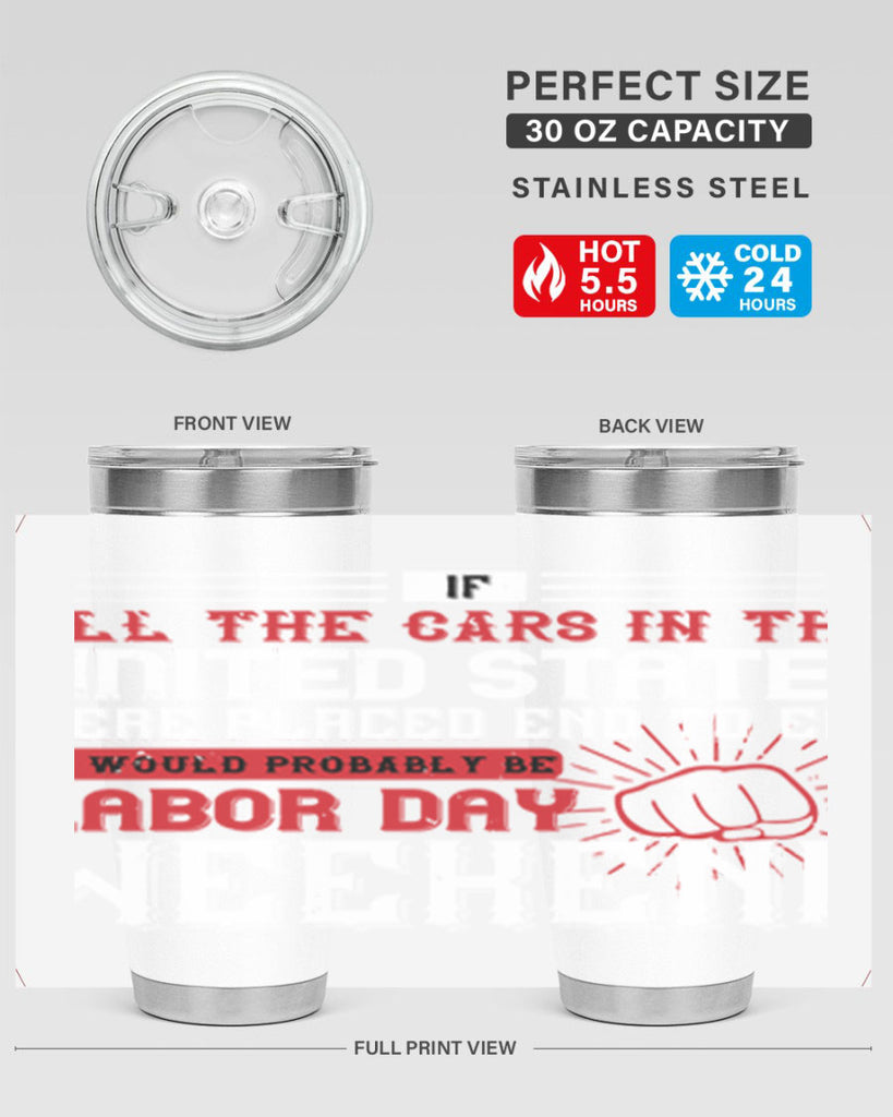 if all the cars in the united states were placed end to end 35#- labor day- Tumbler