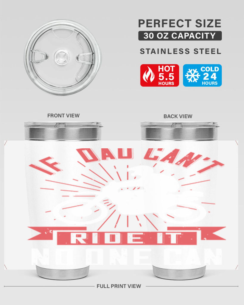 if dad cant ride it no one can 226#- fathers day- Tumbler