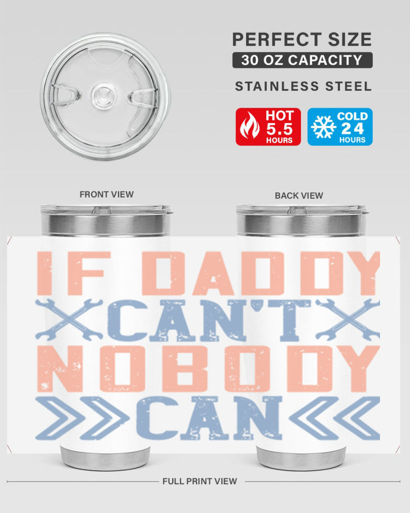 if daddy can’t nobody can 195#- fathers day- Tumbler