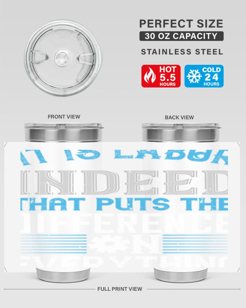 it is labor indeed that puts the difference on everything 34#- labor day- Tumbler