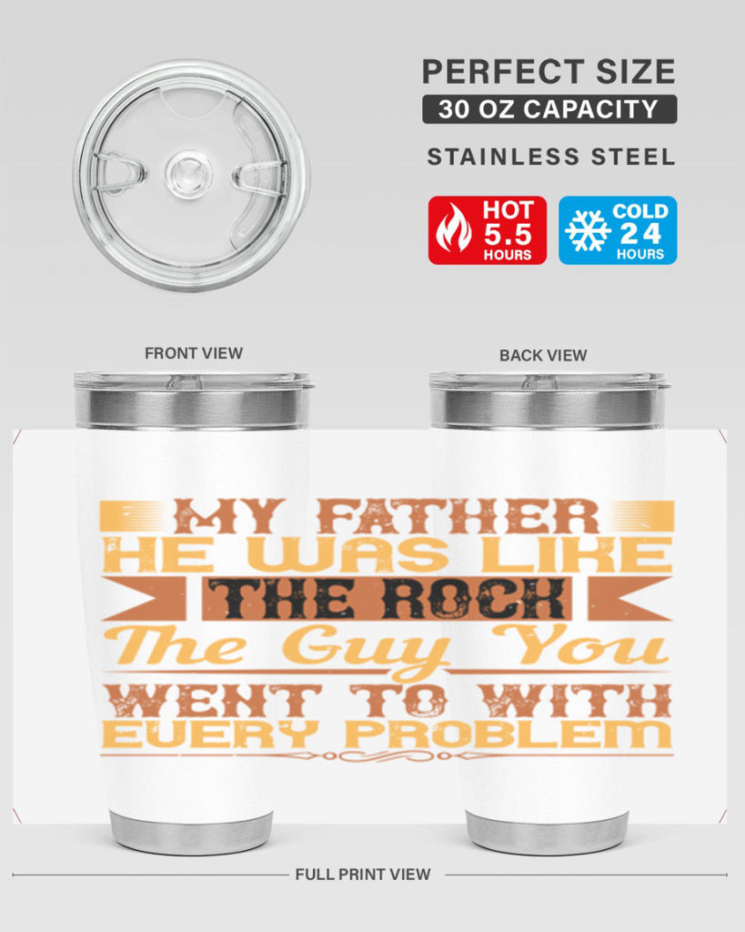 my father he was like the rock the guy you went to with every problem 38#- Parents Day- Tumbler