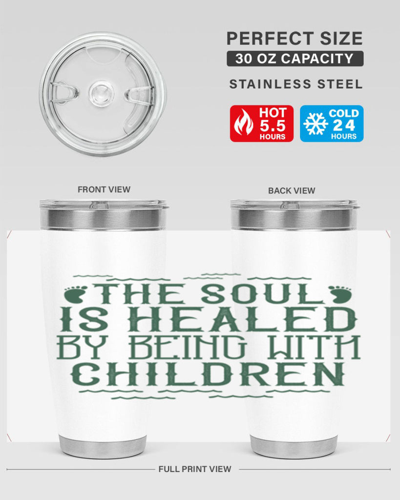 oThe soul is healed by being with children Style 24#- baby- Tumbler