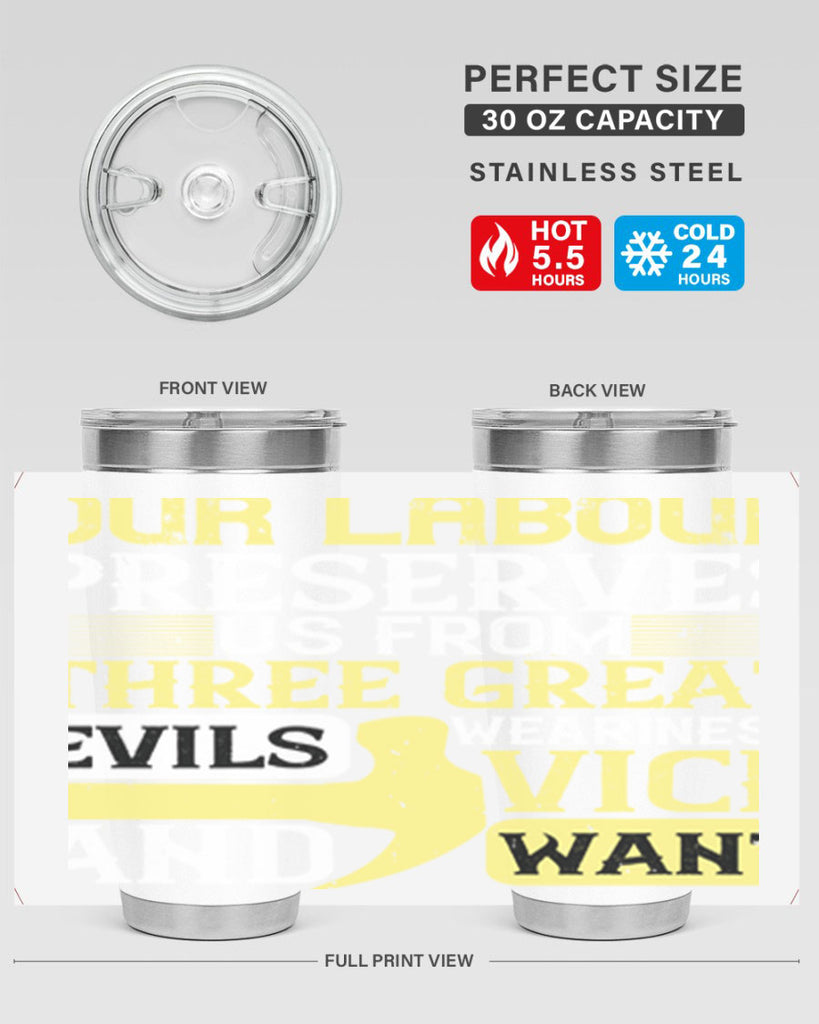 our labour preserves us from three great evils — weariness vice and want 20#- labor day- Tumbler