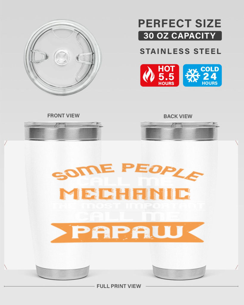some people call me mechanic the most importent 10#- grandpa - papa- Tumbler