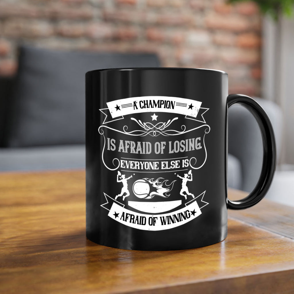 A champion is afraid of losing Everyone else is afraid of winning 1522#- tennis-Mug / Coffee Cup