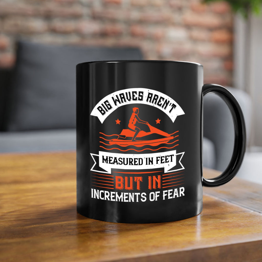 Big waves arent measured in feet but in increments of fear 2385#- surfing-Mug / Coffee Cup