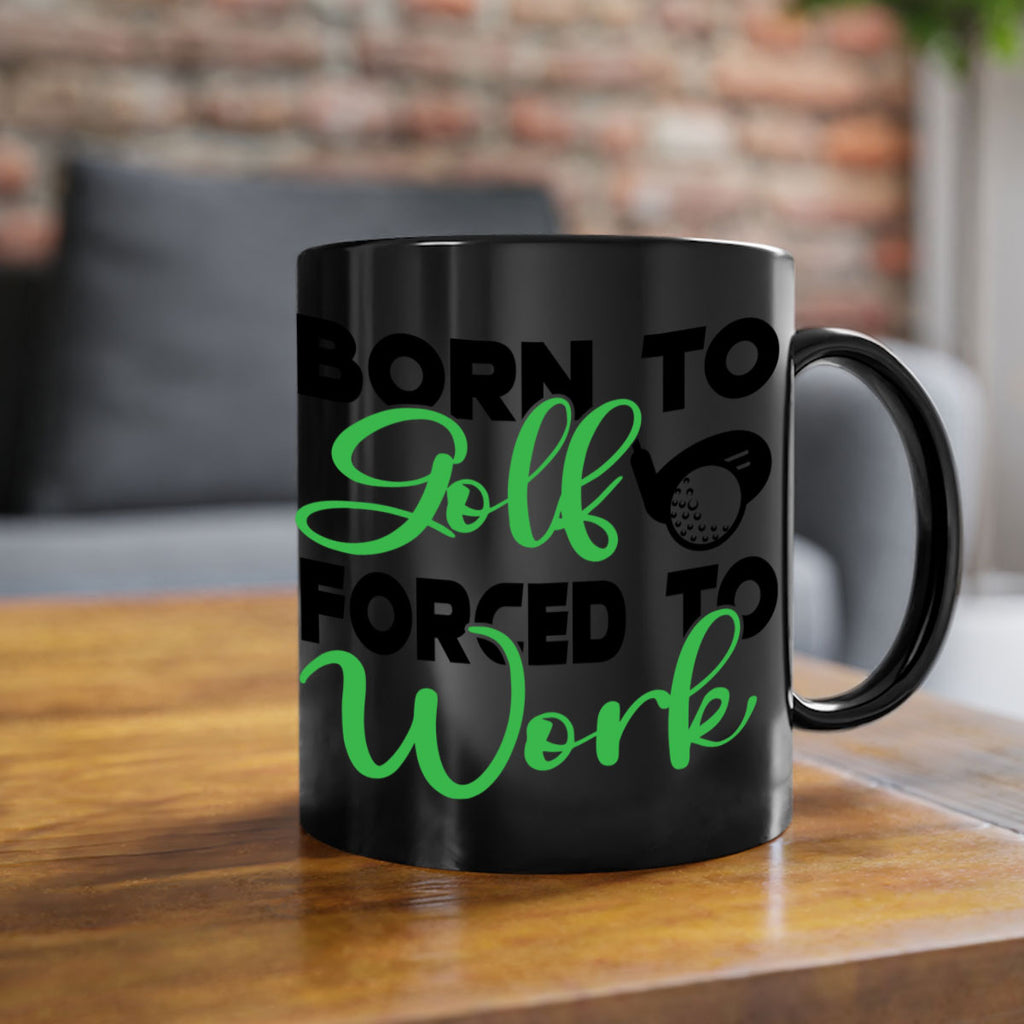 Born to golf Forced to work 1413#- golf-Mug / Coffee Cup