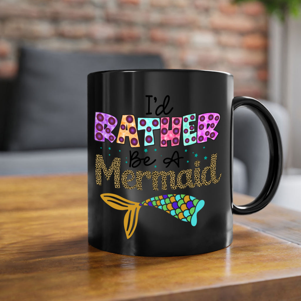 Id Rather Be A Mermaid 241#- mermaid-Mug / Coffee Cup