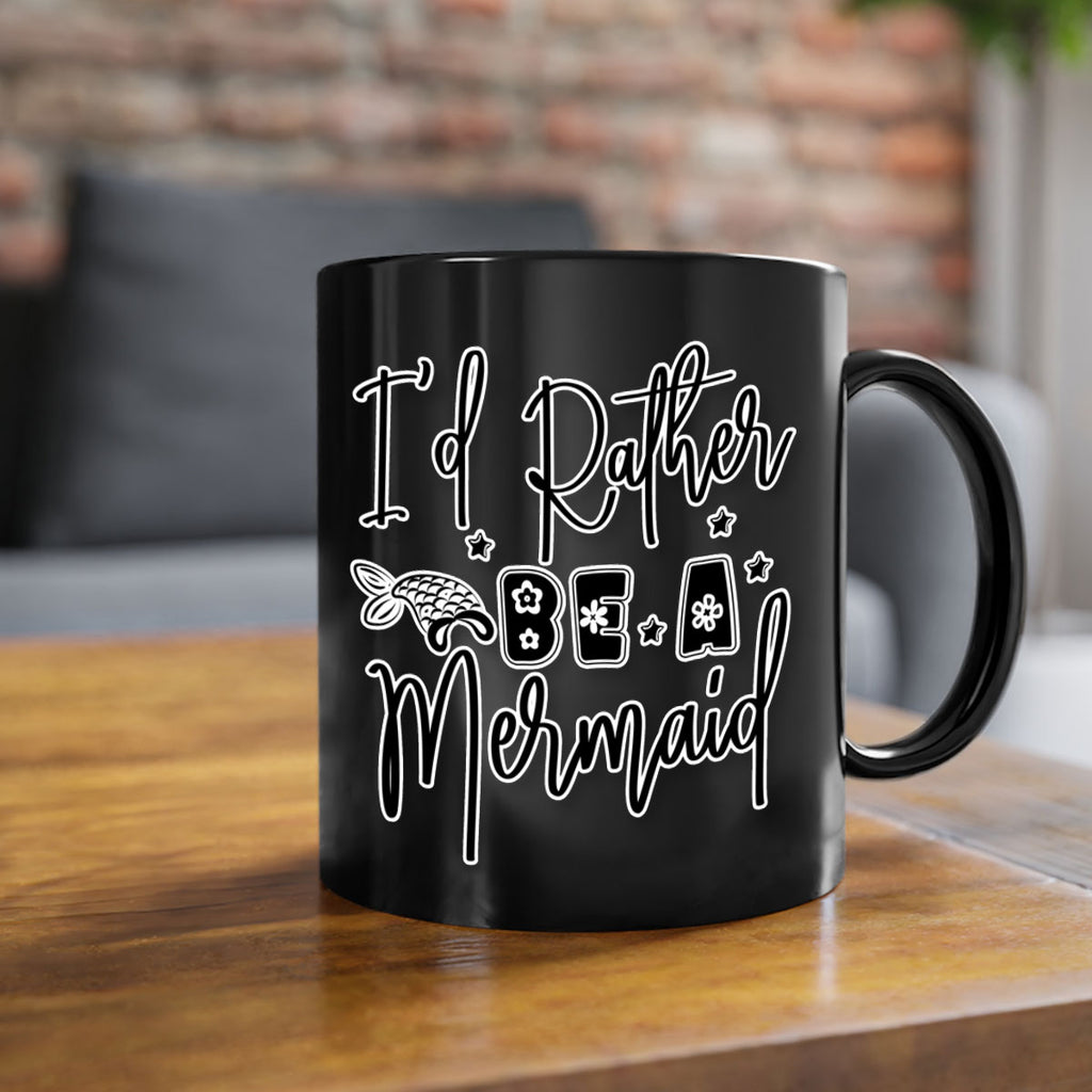 Id Rather Be A Mermaid 242#- mermaid-Mug / Coffee Cup
