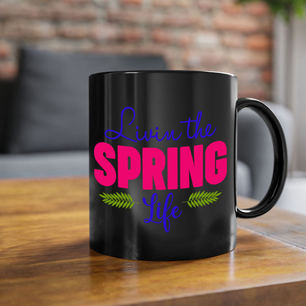 Livin the Spring Life 314#- spring-Mug / Coffee Cup