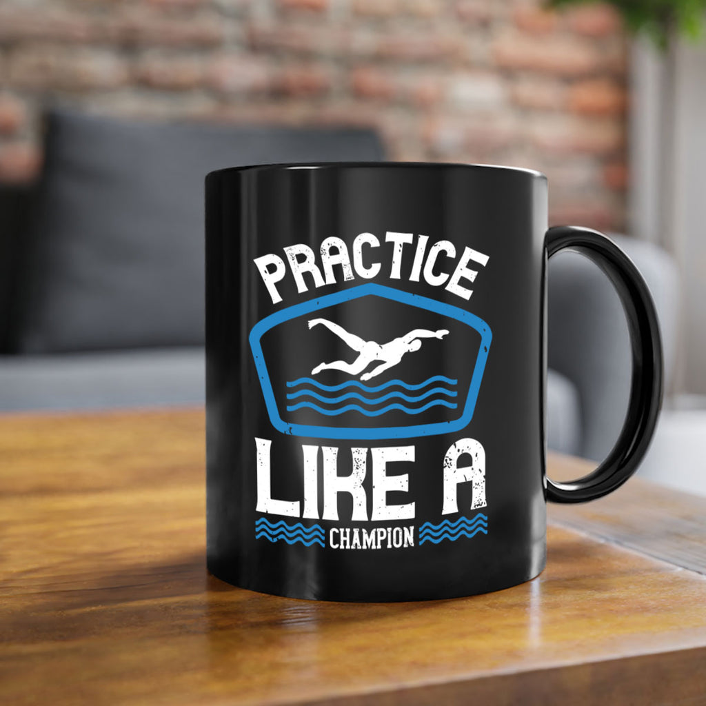 Practice like a champion 565#- swimming-Mug / Coffee Cup