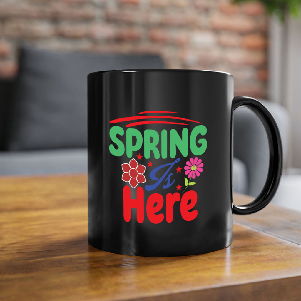Spring Is Here 448#- spring-Mug / Coffee Cup