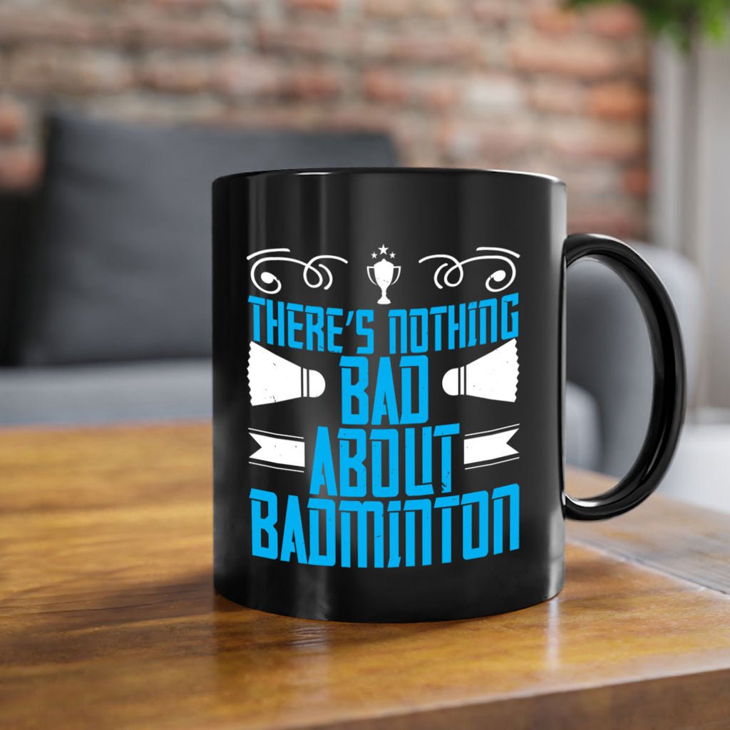 There’s nothing bad about Badminton 1812#- badminton-Mug / Coffee Cup