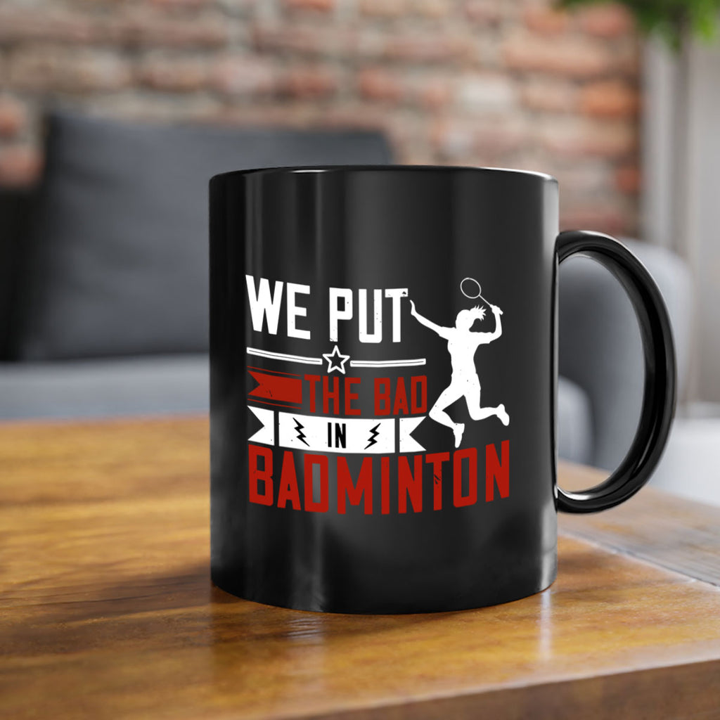 We put the Bad in Badminton 1772#- badminton-Mug / Coffee Cup
