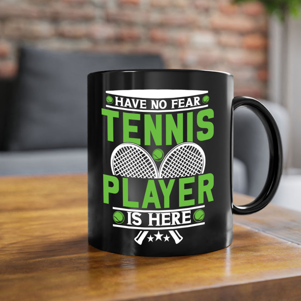 have no fear tennis player is here 584#- tennis-Mug / Coffee Cup