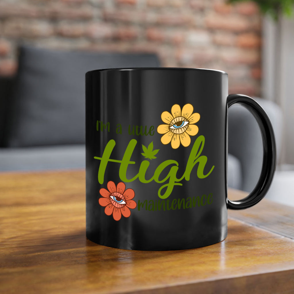 im a little high maintenance 145#- marijuana-Mug / Coffee Cup