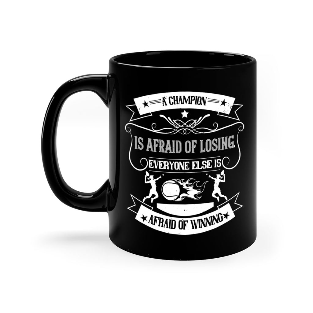 A champion is afraid of losing Everyone else is afraid of winning 1522#- tennis-Mug / Coffee Cup