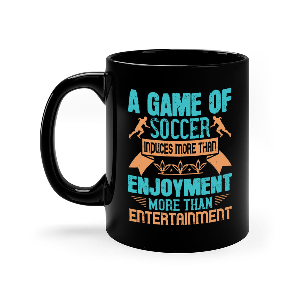 A game of soccer induces more than enjoyment more than entertainment 1521#- soccer-Mug / Coffee Cup