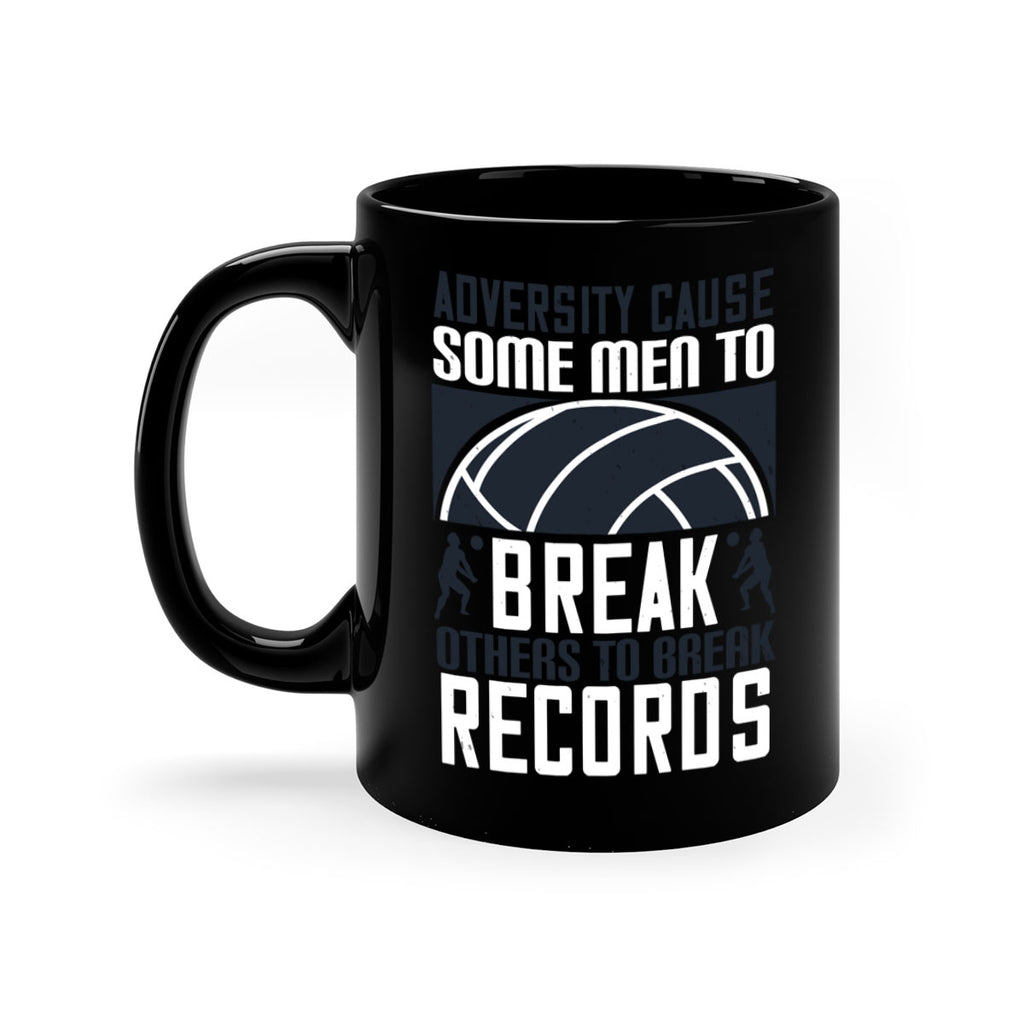 Adversity cause some men to break others to break records Style 1485#- volleyball-Mug / Coffee Cup