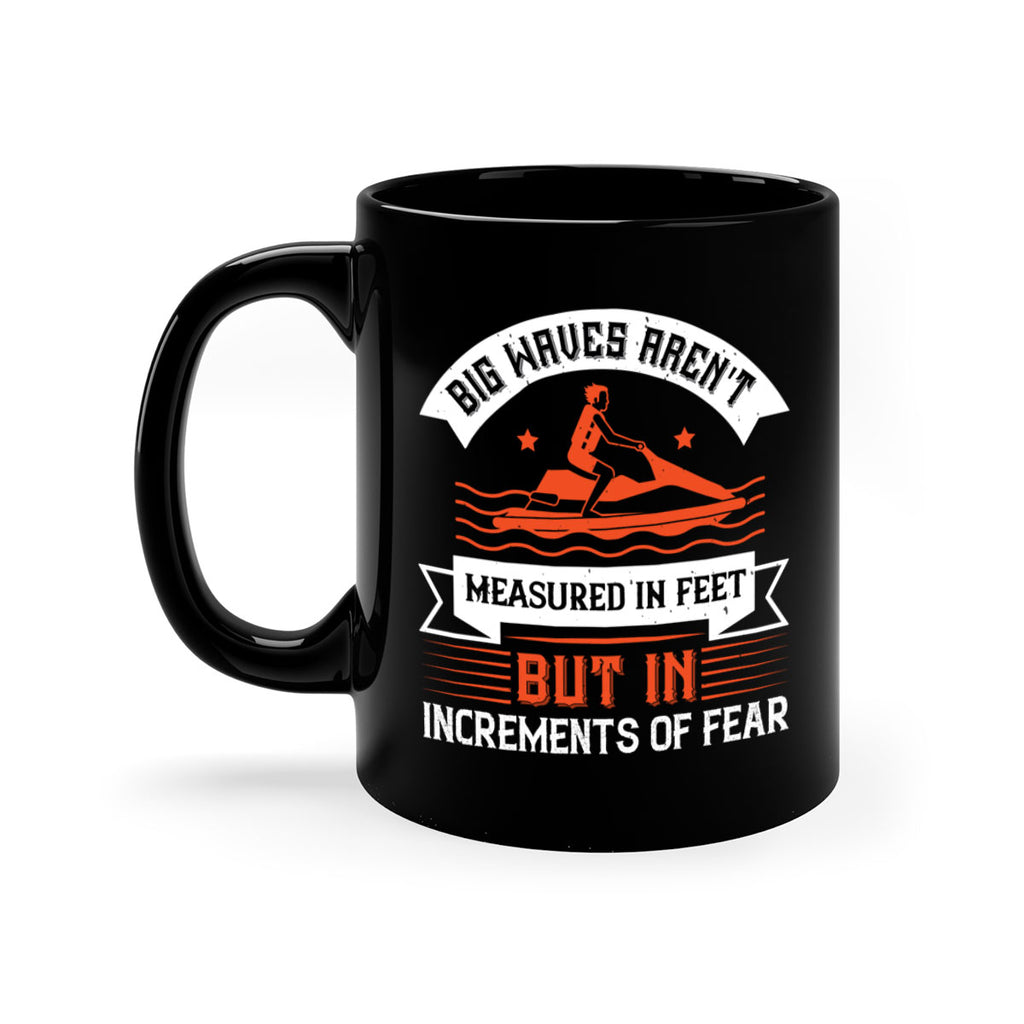 Big waves arent measured in feet but in increments of fear 2385#- surfing-Mug / Coffee Cup