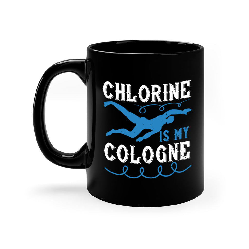 Chlorine is my cologne 1379#- swimming-Mug / Coffee Cup