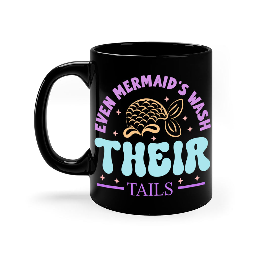 Even Mermaids Wash their Tails 162#- mermaid-Mug / Coffee Cup