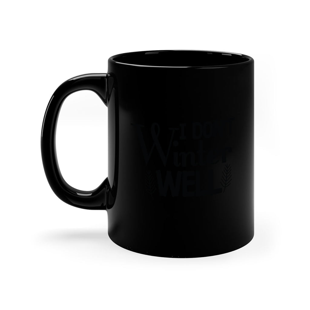 I Dont Winter Well 222#- winter-Mug / Coffee Cup