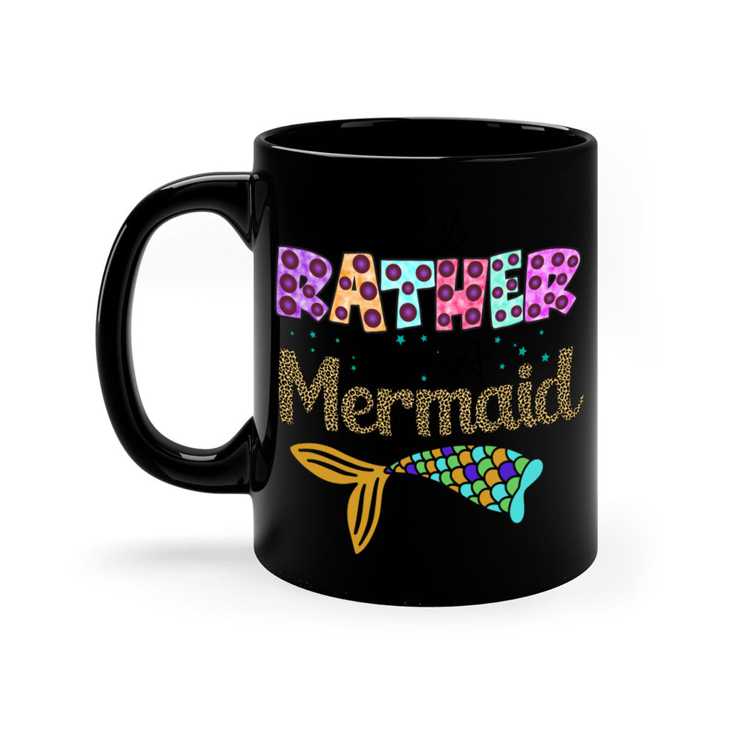 Id Rather Be A Mermaid 241#- mermaid-Mug / Coffee Cup
