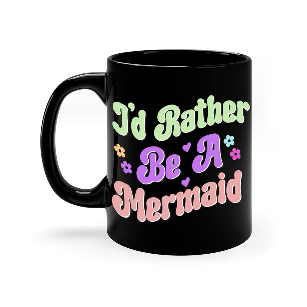Id Rather Be A Mermaid 243#- mermaid-Mug / Coffee Cup