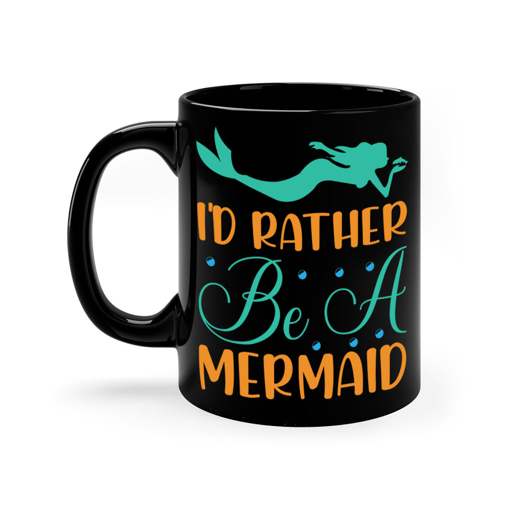 Id Rather Be a Mermaid 238#- mermaid-Mug / Coffee Cup